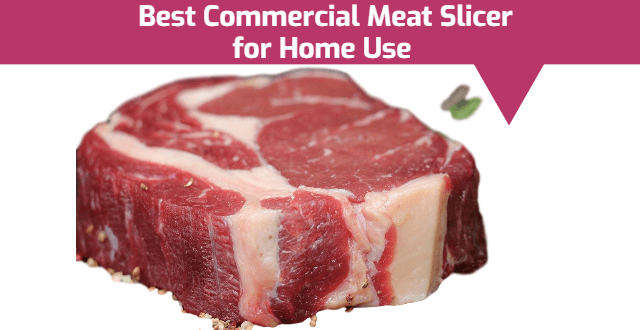 Best Commercial Meat Slicer for Home Use