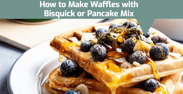 How to Make Waffles with Bisquick or Pancake Mix