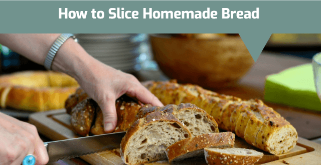 How to Slice Homemade Bread