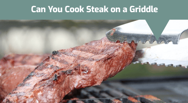 Can You Cook Steak on a Griddle