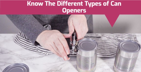 Know The Different Types of Can Openers
