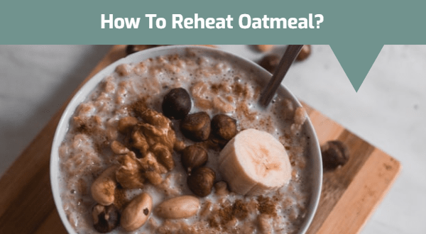 How To Reheat Oatmeal