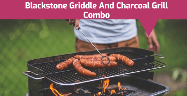 Blackstone Griddle And Charcoal Grill Combo Review